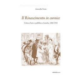 rinascimento-in-cornice-critica-darte-e-pubblico-a-londra-18801930-il