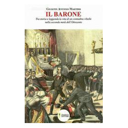 il-barone-tra-storia-e-leggenda-la-vita-di-un-contadino-ribelle-nella-seconda-met-dellottocento