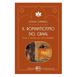 romanticismo-del-graal-magia-e-mistero-del-mito-arturiano-il