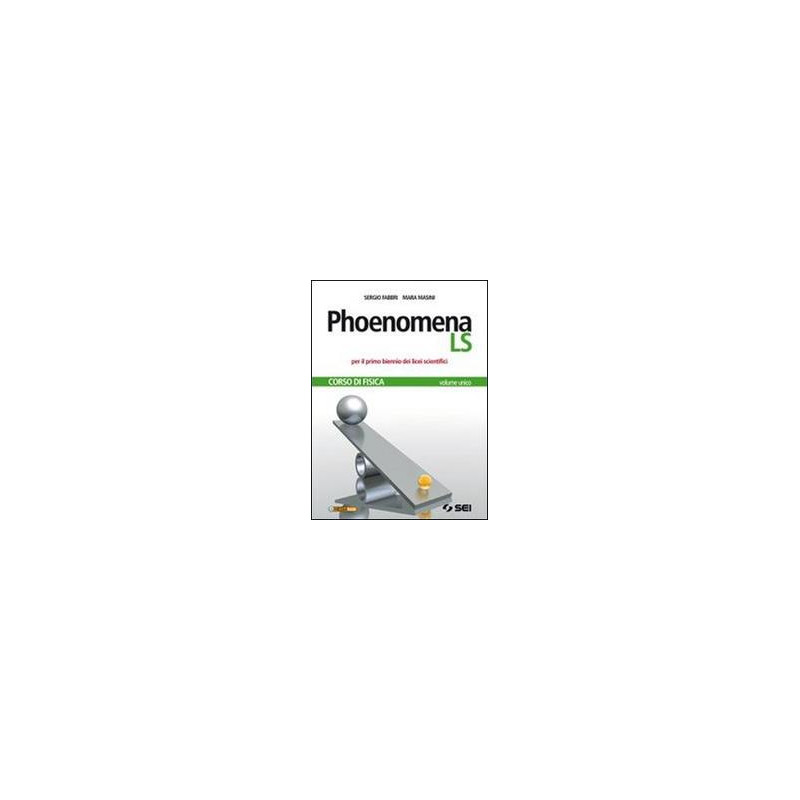 phoenomena--ls--laboratorio-corso-di-fisica---vol-unico---per-il-primo-biennio-dei-licei-scientifi phoenomena--ls--laboratorio-corso-di-fisica---vol-unico---per-il-primo-biennio-dei-licei-scientifi