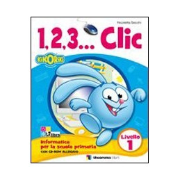 123 ... CLIC CLASSE 1 2 3 1âˆž LIVELLO + CD AUDIO   CORSO DI INFORMATICA PER LA SCUOLA PRIMARIA Vol.