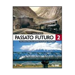 passato-futuro-2-dallassolutismo-alla-seconda-rivoluzione-industriale-vol-2