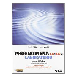 phoenomena-ls1-ls2-laboratorio-laboratorio-per-il-secondo-biennio-licei-scientifici-e-scienze-applic