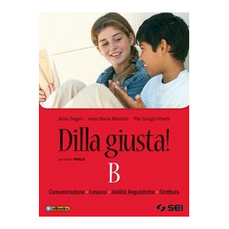 dilla-giusta-vol-b--comunicazione-lessico-abilita-linguistiche-scrittura