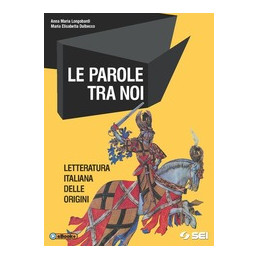 parole-tra-noi-le---letteratura-letteratura-italiana-delle-origini-vol-u