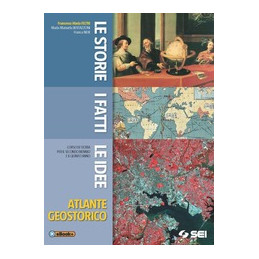 le-storie-i-fatti-le-idee--atlante-geostorico