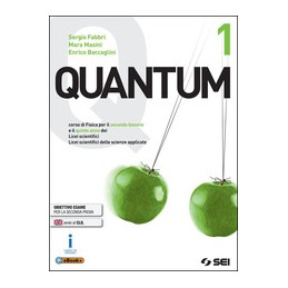 quantum-1-cso-di-fisica-per-secondo-biennio-e-quinto-anno-lic-sc-e-scienze-appl-vol-1