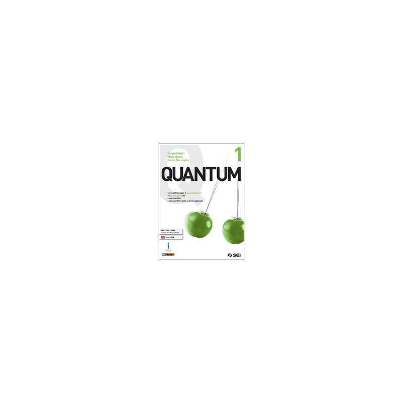 quantum-1-cso-di-fisica-per-secondo-biennio-e-quinto-anno-lic-sc-e-scienze-appl-vol-1