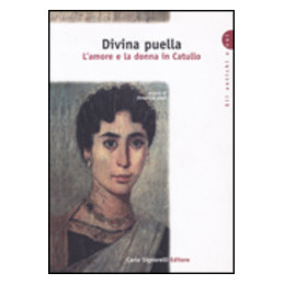 DIVINA PUELLA L`AMORE E LA DONNA IN CATULLO Vol. U