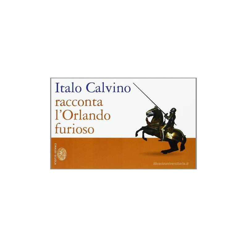 ITALO CALVINO RACCONTA L`ORLANDO FURIOSO ITALO CALVINO RACCONTA L`ORLANDO FURIOSO