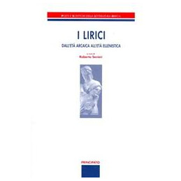 LIRICI   DALL`ETA` ARCAICA ALL`ETA` ELLENISTICA POETI E SCRITTORI DELLA LETTERATURA GRECA Vol. U