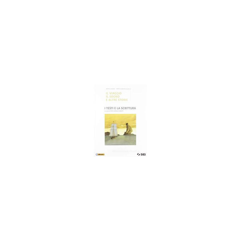 il-viaggio-il-sogno-e-altre-storie-i-testi-e-la-scrittura-per-le-scuole-superiori-con-e-book-co il-viaggio-il-sogno-e-altre-storie-i-testi-e-la-scrittura-per-le-scuole-superiori-con-e-book-co