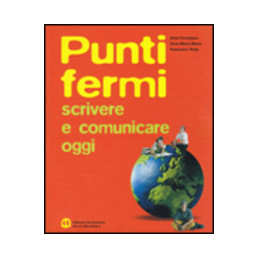 PUNTI FERMI SCRIVERE E COMUNICARE OGGI Vol. U