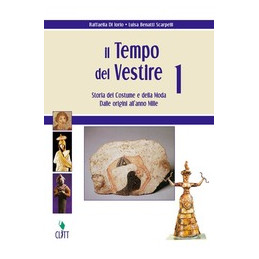 TEMPO DEL VESTIRE 1 (IL) STORIA DEL COSTUME E DELLA MODA Vol. 1