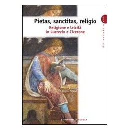 PIETAS, SANCTITAS, RELIGIO RELIGIONE E LAICITA IN LUCRESIO E CICERONE Vol. U