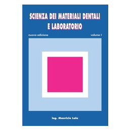 SCIENZA DEI MATERIALI DENTALI E LABORATORIO  Vol. 1