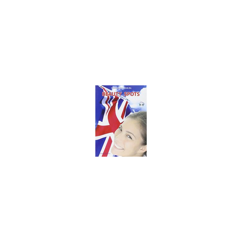 BEAUTY SPOTS. CN CD-AUDIO CORSO D`INGLESE PER ISTITUTI DI ESTETICA BEAUTY SPOTS. CN CD-AUDIO CORSO D`INGLESE PER ISTITUTI DI ESTETICA