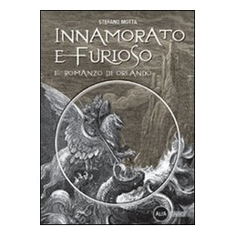 INNAMORATO E FURIOSO IL ROMANZO DI ORLANDO Vol. U