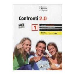 CONFRONTI 2.0 (VOLUME 1 BIENNIO) PERCORSI MULTIMEDIALI E RIFLESSIONI DI CULTURA RELIGIOSA VOL. 1