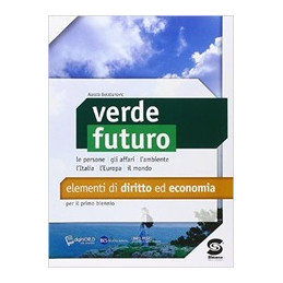 VERDE FUTURO ELEMENTI DI DIRITTO ED ECONOMIA PER IL PRIMO BIENNIO Vol. U