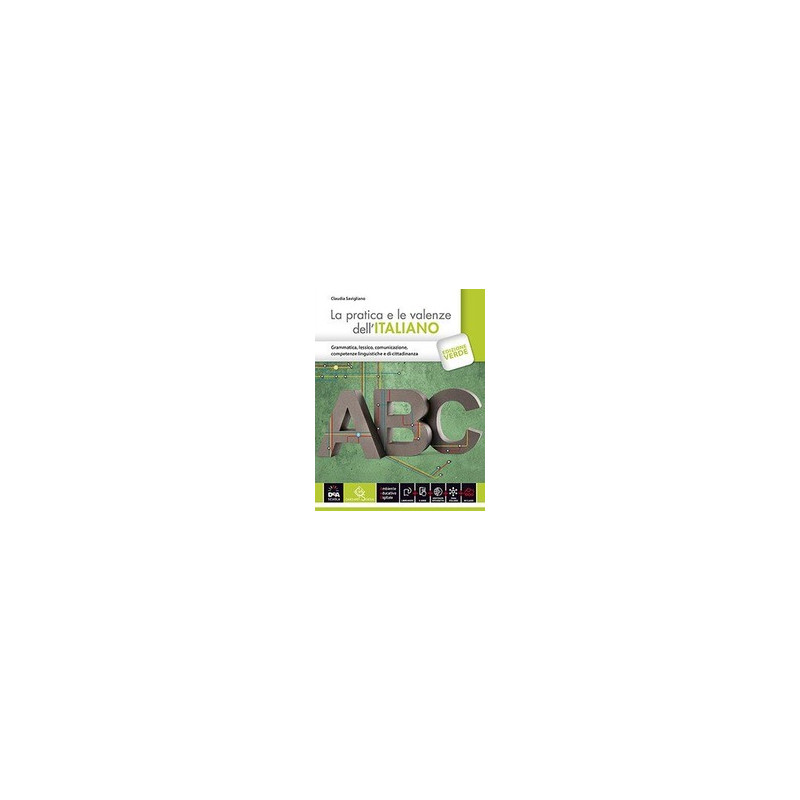 PRATICA E LE VALENZE DELL`ITALIANO VOLUME + EBOOK CON DIZIONARIO DIGITALE (LA EDIZIONE VERDE Vol. U PRATICA E LE VALENZE DELL`ITALIANO VOLUME + EBOOK CON DIZIONARIO DIGITALE (LA EDIZIONE VERDE Vol. U