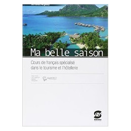 MA BELLE SAISON COURS DE FRANCAIS SPECIALISE DANS LE TOURISME ET L`HOTELLERIE Vol. U