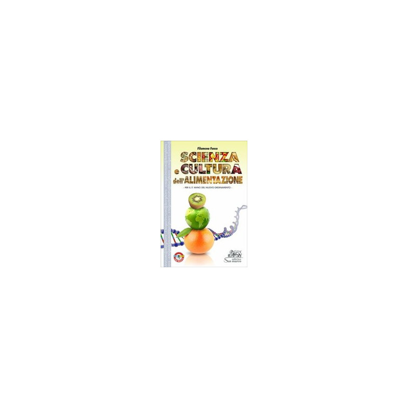 SCIENZA E CULTURA DELL`ALIMENTAZIONE. PER LA 5ª CLASSE DEGLI IST. PROFESSIONALI ALBERGHIERI SCIENZA E CULTURA DELL`ALIMENTAZIONE. PER LA 5ª CLASSE DEGLI IST. PROFESSIONALI ALBERGHIERI