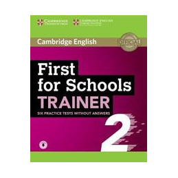 FIRST FOR SCHOOLS TRAINER 2ND ED. LEVEL B2 PRACTICE TESTS 2 WITHOUT ANSWERS WITH DOWNLOADABLE AUDIO