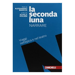 SECONDA LUNA (LA)  - NARRARE (LDM) VIAGGI NELL`EPICA E NEL TEATRO Vol. U