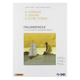 VIAGGIO (IL) SOGNO E ALTRE STORIE - ITALIANOFACILE BISOGNI EDUCATIVI SPECIALI Vol. U