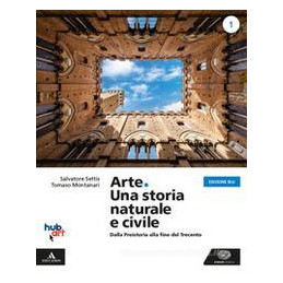 ARTE. UNA STORIA NATURALE E CIVILE - ED. BLU VOLUME 1 Vol. 1