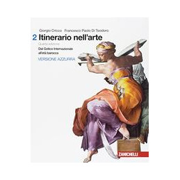 ITINERARIO NELL`ARTE 4A EDIZIONE VERSIONE AZZURRA - VOLUME 2 (LDM) DAL GOTICO INTERNAZIONALE ALL`ETA
