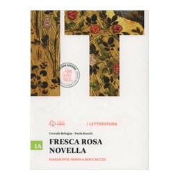 FRESCA ROSA NOVELLA 1A 1A. DALLO STIL NOVO A BOCCACCIO Vol. 1