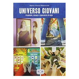 UNIVERSO GIOVANI PROBLEMI, DISAGI E SPERANZE DI OGGI Vol. U