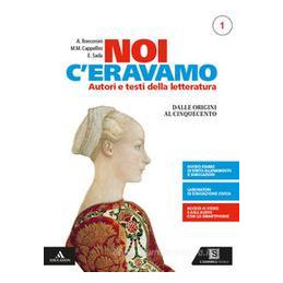 NOI C`ERAVAMO VOLUME 1 - DALLE ORIGINI AL CINQUECENTO + GUIDA AL NOVECENTO + DIV. COMM. + Vol. 1