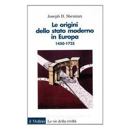 LE ORIGINI DELLO STATO MODERNO IN EUROPA 1450-1725