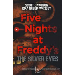 FIVE NIGHTS AT FREDDY`S. THE SILVER EYES