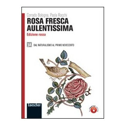 ROSA FRESCA AULENTISSIMA ED. ROSSA 3A DAL NATURALISMO AL PRIMO NOVECENTO Vol. 3