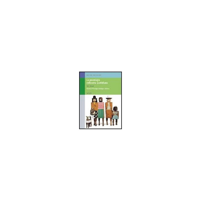 psicologia-nella-vita-quotidiana-3ed-elementi-di-psicologia-sociologia-e-statistica-vol-u psicologia-nella-vita-quotidiana-3ed-elementi-di-psicologia-sociologia-e-statistica-vol-u