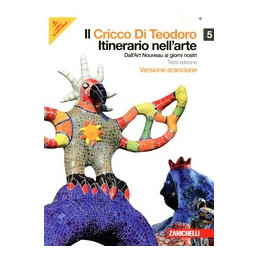 cricco-di-teodoro-il-5-vers-arancione-libro-misto-itinerario-nellarte-dallart-noveau-ai-gio