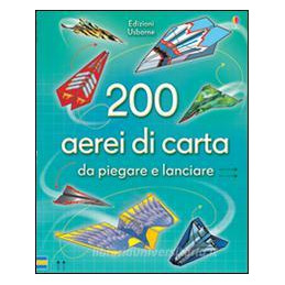 200-aerei-di-carta-da-piegare-e-lanciare