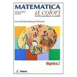 MATEMATICA A COLORI, ALGEBRA 2 + 2 QUAD.