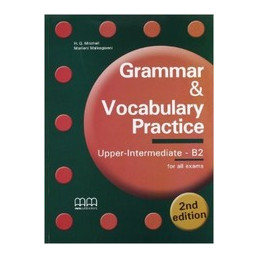 GRAMMAR & VOCABULARY PRACTICE UPPER INTERMEDIATE B2   2âˆžEDIZIONE FOR ALL EXAMS Vol. U