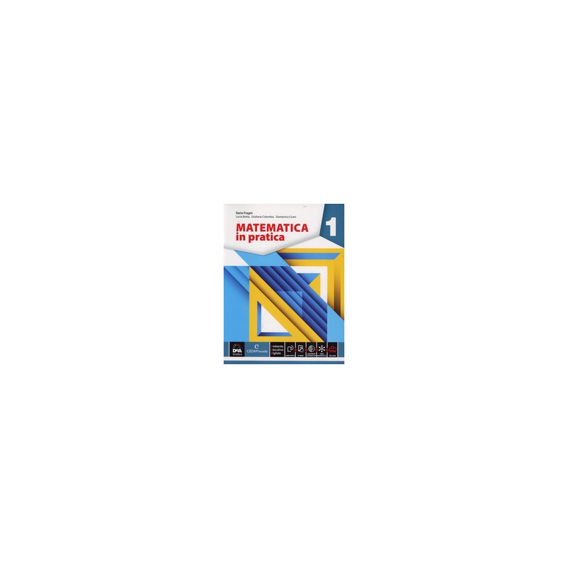 MATEMATICA IN PRATICA VOLUME 1 + EBOOK Vol. 1 MATEMATICA IN PRATICA VOLUME 1 + EBOOK Vol. 1