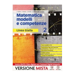 MATEMATICA MODELLI E COMPETENZE   LINEA GIALLA VOLUME 2 + ME BOOK + CONTENUTI DIGITALI VOL. 2