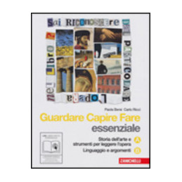 guardare-capire-fare-essenziale-volume-a--b-storia-dellarte-e-strumenti-per-leggere-lopera--lin