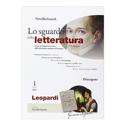LO SGUARDO DELLA LETTERATURA. GIACOMO LEOPARDI. CON E BOOK. CON ESPANSIONE ONLINE. PER LE SCUOLE SUP