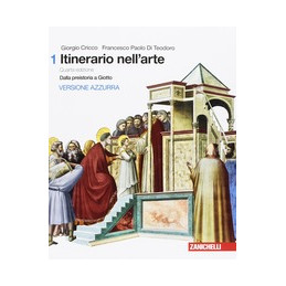 ITINERARIO NELL`ARTE 4A EDIZIONE VERSIONE AZZURRA - VOLUME 1 (LDM) DALLA PREISTORIA A GIOTTO Vol. 1
