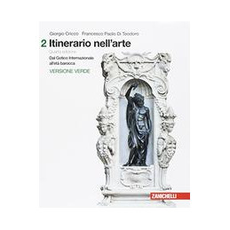 ITINERARIO NELL`ARTE 4A EDIZIONE VERSIONE VERDE - VOLUME 2 (LDM) DAL GOTICO INTERNAZIONALE ALL`ETA B