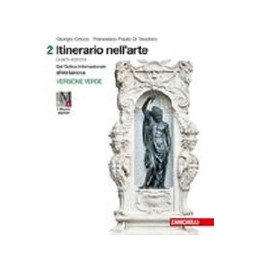 ITINERARIO NELL`ARTE 4A EDIZIONE VERSIONE VERDE - VOLUME 2 + MUSEO (LDM) DAL GOTICO INTERNAZIONALE
